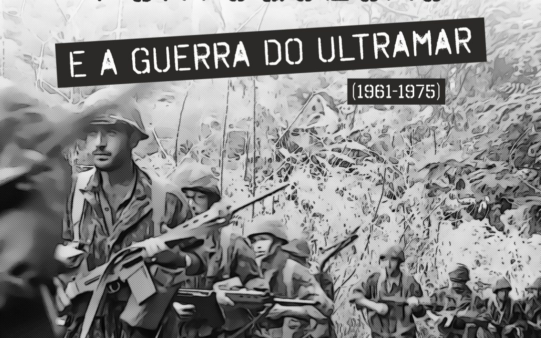 AS FORÇAS ARMADAS PORTUGUESAS E A GUERRA DO ULTRAMAR (1961-1975)